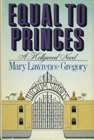 Equal to Princes: A Hollywood Novel