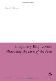 Imaginary Biographies: Misreading the Lives of the Poets (Continuum Literary Studies)