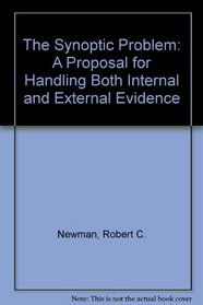 The Synoptic Problem: A Proposal for Handling Both Internal and External Evidence
