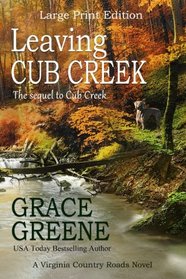Leaving Cub Creek (Large Print): A Virginia Country Roads Novel (Cub Creek Series) (Volume 2)
