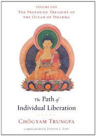 The Path of Individual Liberation: The Profound Treasury of the Ocean of Dharma, Volume One