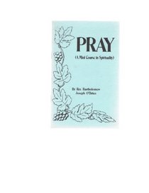 Pray: A mini course in spirituality