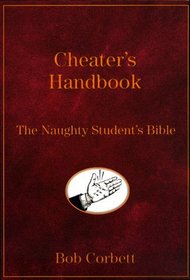 The Cheater's Handbook : The Naughty Student's Bible