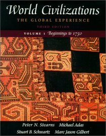 World Civilizations: The Global Experience, Vol. 1 - Beginnings to 1750, Third Edition