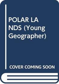 Polar Lands (A Young Geographer)