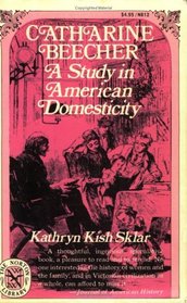 Catharine Beecher: A Study in American Domesticity