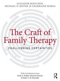 The Craft of Family Therapy: Challenging Certainties