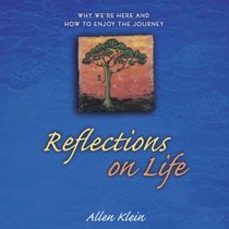 Reflections on Life: Why We're Here and How to Enjoy the Journey