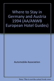 Where to Stay in Germany and Austria 1994 (AA/ANWB European Hotel Guides)
