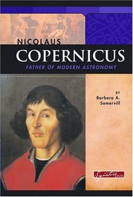 Nicolaus Copernicus: Father Of Modern Astronomy (Signature Lives)