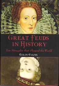 Great Feuds in History: Ten Struggles That Shaped the World