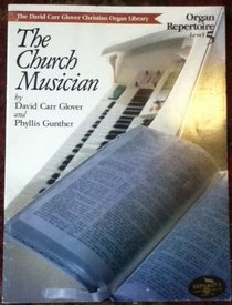 The Church Musician (David Carr Glover Christian Piano Library)