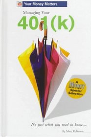 Managing Your 401(K) (Time Life Books Your Money Matters)