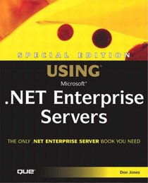 Special Edition Using Microsoft .NET Enterprise Servers (Special Edition Using)