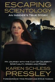 Escaping Scientology: An Insider's True Story: My Journey with the Cult of Celebrity Spirituality, Greed & Power