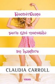 Recuerdame Para Que Necesito un Hombre (Spanish Edition)