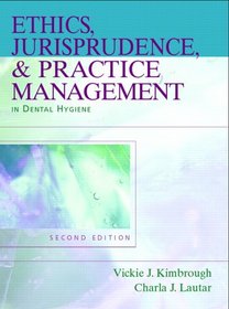 Ethics, Jurisprudence and Practice Management in Dental Hygiene (2nd Edition) (Kimbrough, Ethics, Juriprudence and Practice Management in Dental Hygiene)
