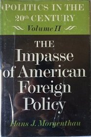 Politics in the Twentieth Century: Impasse of American Foreign Policy v. 2