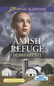 Amish Refuge (Amish Protectors, Bk 1) (Love Inspired Suspense, No 604) (Larger Print)