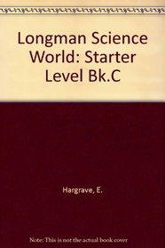 Longman Science World: Starter Level Bk.C (Longman scienceworld)