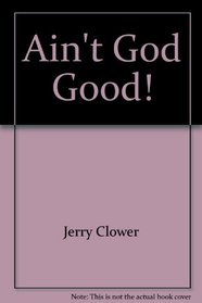 Ain't God Good!