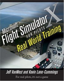 Microsoft Flight Simulator For Real Pilots : Real World Training