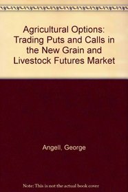 Agricultural Options: Trading Puts and Calls in the New Grain and Livestock Futures Market