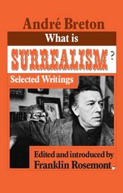 What Is Surrealism?: Selected Writings