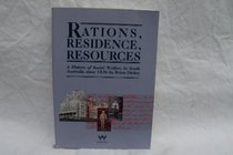 Rations, Residence, Resources: A History of Social Welfare in South Australia since 1836