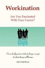 Workination: Are You Fascinated With Your Career