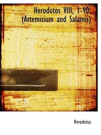 Herodotos VIII, 1-90: (Artemisium and Salamis)