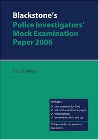 Blackstone's Police Investigators' Mock Examination Paper 2006 (Blackstones)