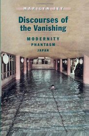Discourses of the Vanishing : Modernity, Phantasm, Japan
