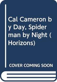 Cal Cameron By Day, Spiderman By Night (Horizons)