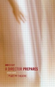 A Director Prepares: Seven Essays on Art and Theatre