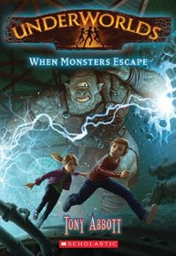 When Monsters Escape (Underworlds, Bk 2)
