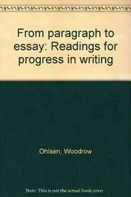From paragraph to essay: Readings for progress in writing