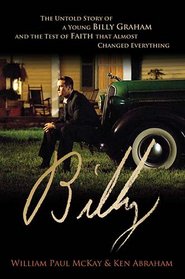 Billy: The Untold Story of a Young Billy Graham and the Test of Faith that Almost Changed Everything