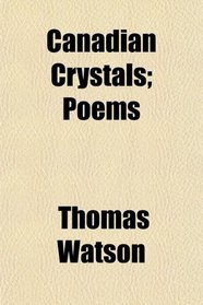 Canadian Crystals; Poems