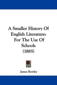 A Smaller History Of English Literature: For The Use Of Schools (1885)
