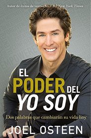 El poder del yo soy: Dos palabras que cambiarn su vida hoy (Spanish Edition)