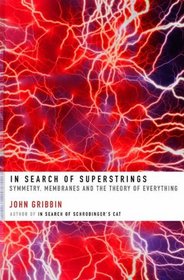In Search of Superstrings: Symmetry, Membranes and the Theory of Everything