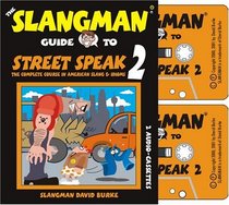 The Slangman Guide to Street Speak 2: The Complete Course in American Slang  Idioms
