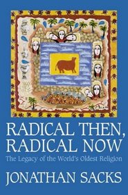 RADICAL THEN, RADICAL NOW the legacy of the world's oldest religion