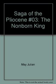 Saga of the Pliocene #03: The Nonborn King