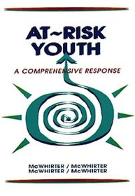 At-Risk Youth: A Comprehensive Response : For Counselors, Teachers, and Human Service Professionals