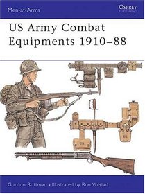 U.S. Army Combat Equipments, 1910-1988 (Men-At-Arms Series, 205)