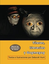 Titeres, titererias y Gogmagog: un manual de construccion de titeres (Maskhunt Manuals) (Volume 2) (Spanish Edition)