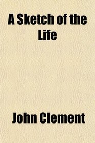 A Sketch of the Life