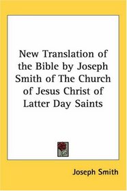 New Translation of the Bible by Joseph Smith of The Church of Jesus Christ of Latter Day Saints